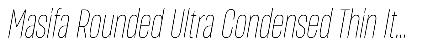 Masifa Rounded Ultra Condensed Thin Italic
